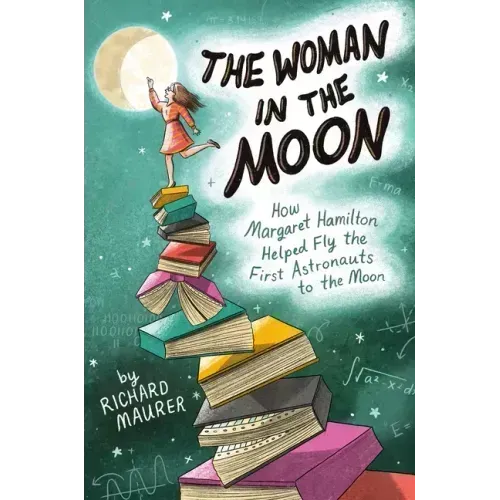 The Woman in the Moon: How Margaret Hamilton Helped Fly the First Astronauts to the Moon