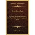 Tower Genealogy: An Account of the Descendants of John Tower, of Hingham, Massachusetts (1891)