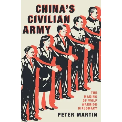 China's Civilian Army: The Making of Wolf Warrior Diplomacy