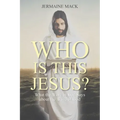 Who Is This Jesus?: What the Word of God Says about the Word of God