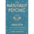 Naturally Psychic: Awaken Your Intuitive Abilities