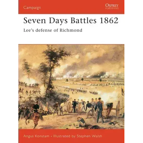Seven Days Battles 1862: Lee's Defense of Richmond