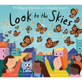 Look to the Skies: The Magical Migration of the Monarch Butterfly