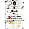 Ritalin VS. Attention Deficit Hyperactivity Disorder - Lies and Truths