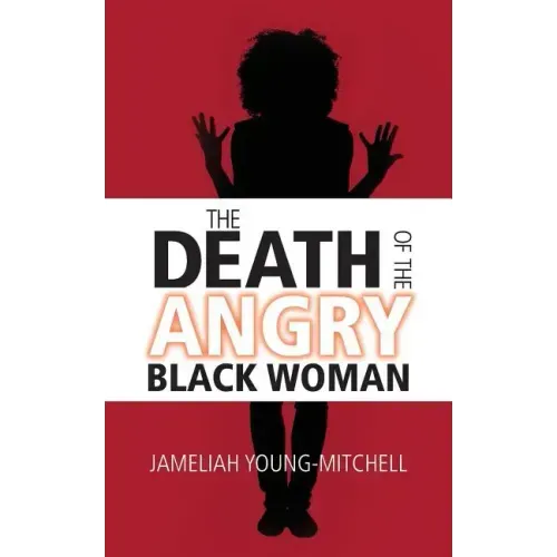 The Death of the Angry Black Woman