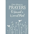 One-Minute Prayers to Unwind a Worried Mind