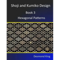 Shoji and Kumiko Design: Book 3 Hexagonal Patterns