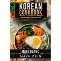 Korean Cookbook: 2 Books in 1: 125 Recipes For Bibimbap And Traditional Food From Korea