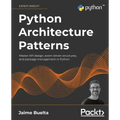 Python Architecture Patterns: Master API design, event-driven structures, and package management in Python