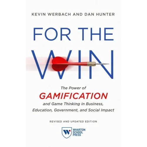 For the Win, Revised and Updated Edition: The Power of Gamification and Game Thinking in Business, Education, Government, and Social Impact