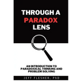 Through A Paradox Lens: An Introduction to Paradoxical Thinking and Problem Solving