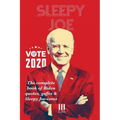Sleepy Joe: The Complete Book of Biden Quotes, Gaffes and Sleepy Joe-isms: The Com