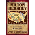 Milton Hershey: More Than Chocolate