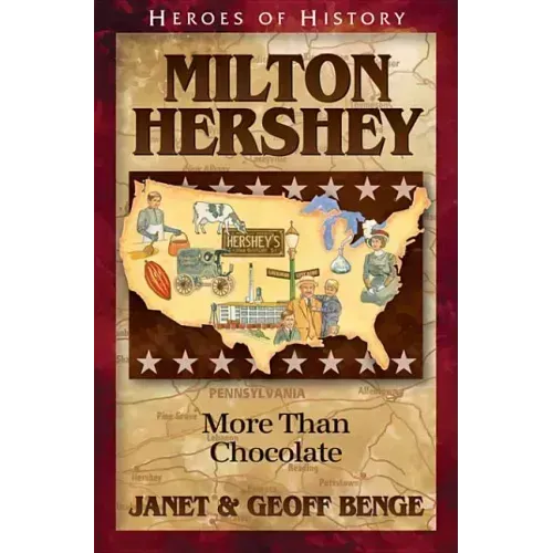 Milton Hershey: More Than Chocolate