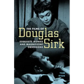Films of Douglas Sirk: Exquisite Ironies and Magnificent Obsessions