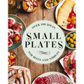 Small Plates: Over 150 Ideas for Bites and Nibbles