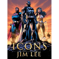 Icons: The DC Comics and Wildstorm Art of Jim Lee