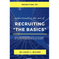 Recruiting 101 Understanding the Art of Recruiting - The Basics