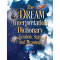 The Dream Interpretation Dictionary: Symbols, Signs, and Meanings