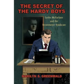 The Secret of the Hardy Boys: Leslie McFarlane and the Stratemeyer Syndicate