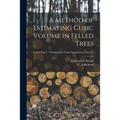 A Method of Estimating Cubic Volume in Felled Trees; no.117