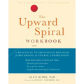 The Upward Spiral Workbook: A Practical Neuroscience Program for Reversing the Course of Depression