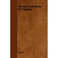 100 Ways and Means of Trapping