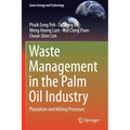 Waste Management in the Palm Oil Industry: Plantation and Milling Processes