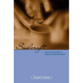 Soulcraft: How God Shapes Us Through Relationships
