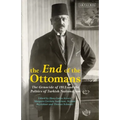 The End of the Ottomans: The Genocide of 1915 and the Politics of Turkish Nationalism