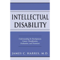 Intellectual Disability: Understanding Its Development, Causes, Classification, Evaluation, and Treatment