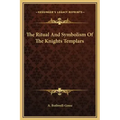 The Ritual and Symbolism of the Knights Templars