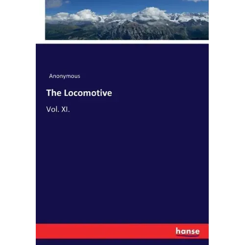 The Locomotive: Vol. XI.