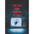 The Bed Time Horror Stories: Best True Horror Collection in This Year.