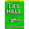 What Lies in the Hills: A West Virginia Adventure Novel