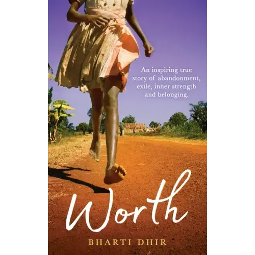 Worth: An Inspiring True Story of Abandonment, Exile, Inner Strength and Belonging