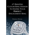 67 Amazing Custom Ring Designs to Inspire Your Perfect Engagement Ring