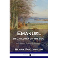 Emanuel or Children of the Soil: A Tale of Rural Denmark