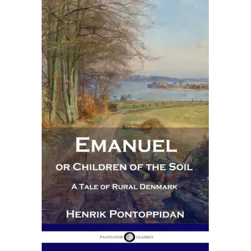 Emanuel or Children of the Soil: A Tale of Rural Denmark