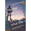 Master your mind & Change your life.: A self-help book about mindset, habits, goals and success.