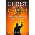 Christ Before Caesar: Faithful Public Witness in an Age of Retreat