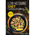 Low Histamine Diet: MAIN COURSE - 60+ Breakfast, Lunch, Dinner and Dessert Recipes for Low Histamine Diet