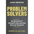 Problem Solvers: An Educators Insights for Raising Kids on Purpose