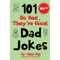 More 101 So Bad, They're Good Dad Jokes