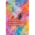 The Hidden Barriers and Enablers of Team-Based Ideation