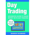Day Trading: Advanced Guide to Make Money with Day Trading