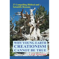 Why Young Earth Creationism Cannot Be True: 27 Compelling Biblical and Scientific Reasons