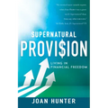 Supernatural Provision: Living in Financial Freedom