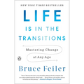 Life Is in the Transitions: Mastering Change at Any Age