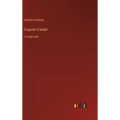 Eugenie Grandet: in large print